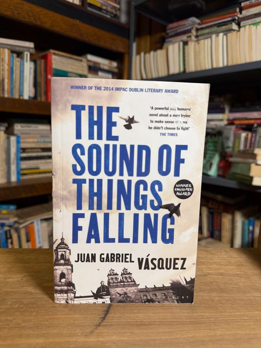 The Sound of Things Falling by Juan Gabriel Vasquez