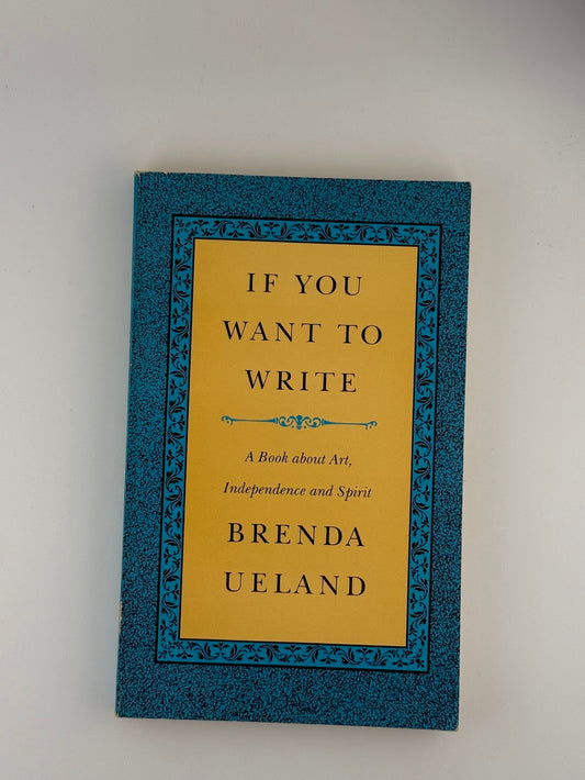 If You Want to Write by Brenda Ueland