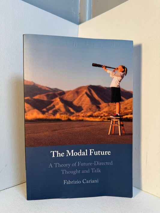 The Modal Future - A Theory of Future-Directed Thought and Talk by Fabrizio Cariani