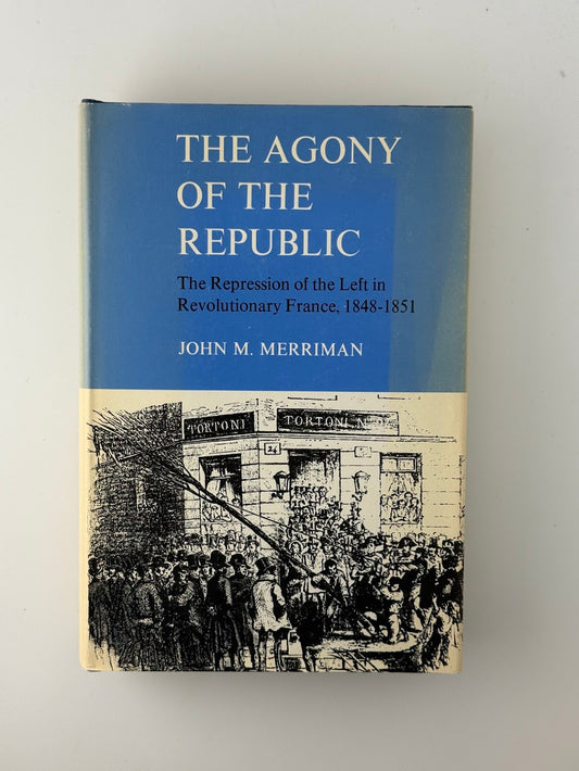 The Agony of the Republic by John M. Merriman