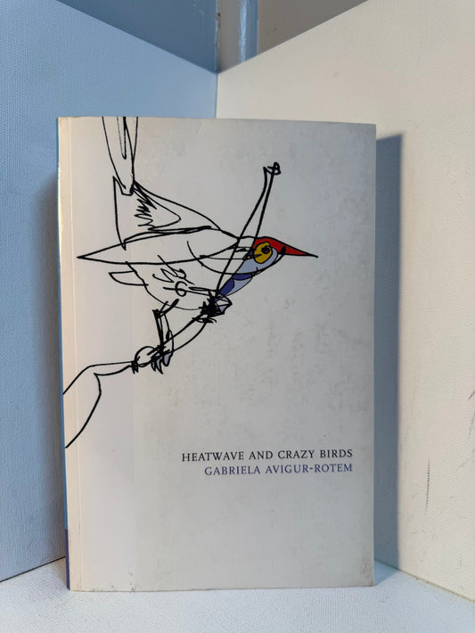 Heatwave and Crazy Birds by Gabriela Avigur-Rotem