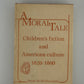 A Moral Tale - Children's Fiction and American Culture 1820-1860 by Anne Scott MacLeod