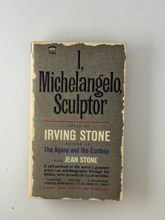 I, Michelangelo, Sculptor edited by Irving Stone
