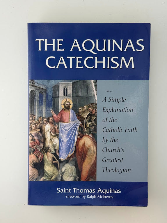 The Aquinas Catechism by Saint Thomas Aquinas