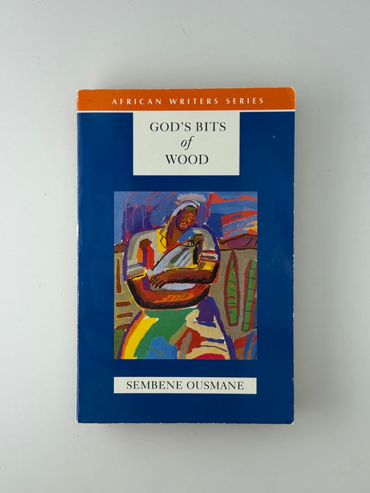 God'S Bits of Wood by Sembene Ousmane