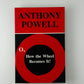 O, How the Wheel Becomes It! by Anthony Powell