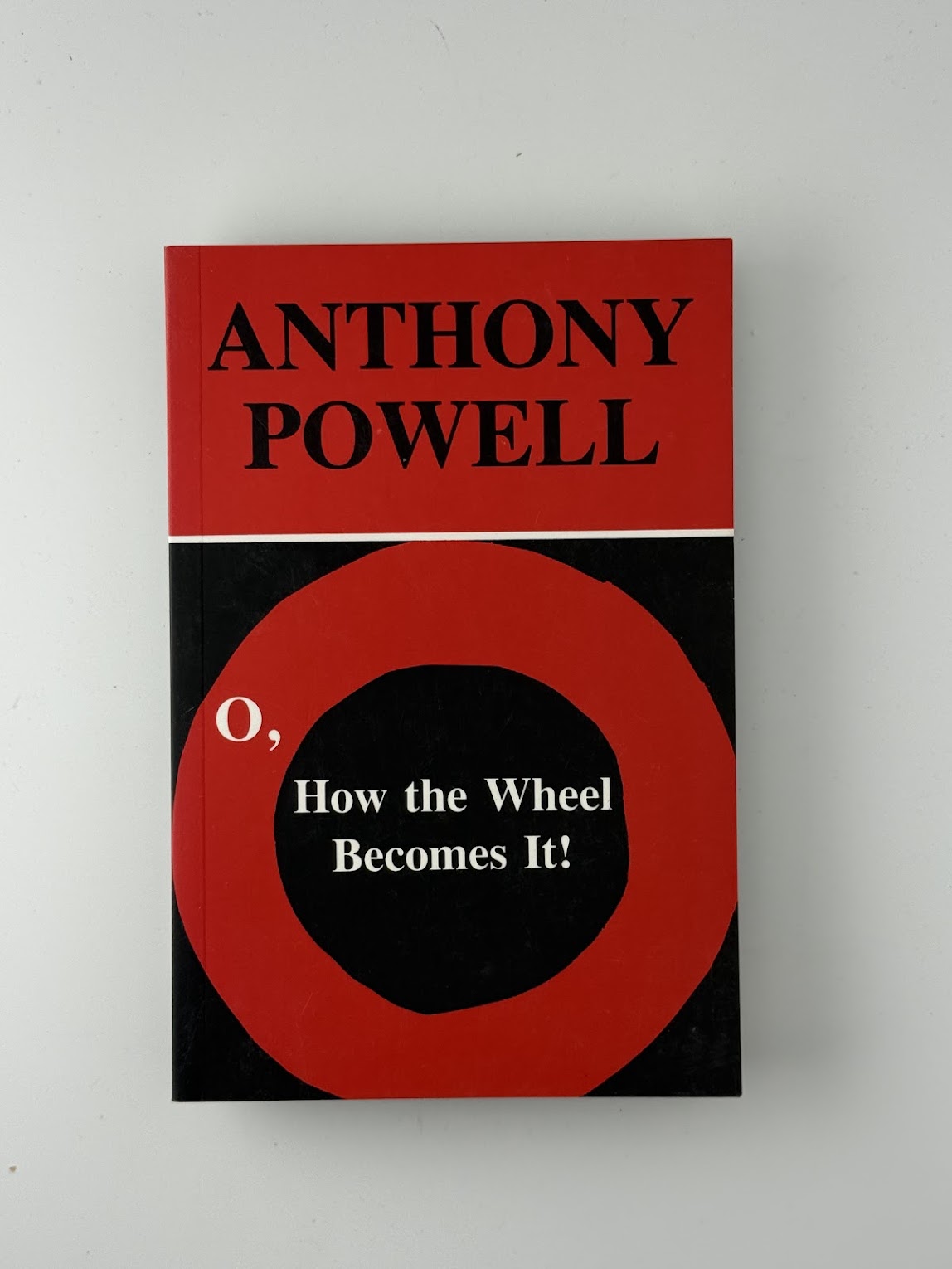 O, How the Wheel Becomes It! by Anthony Powell