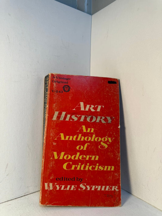 Art History - An Anthology of Modern Criticsm edited by Wylie Sypher
