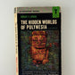 The Hidden Worlds of Polynesia by Robert C. Suggs