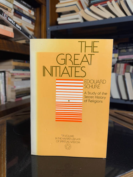 The Great Initiates - A Study of the Secret History of Religions by Edouard Schure
