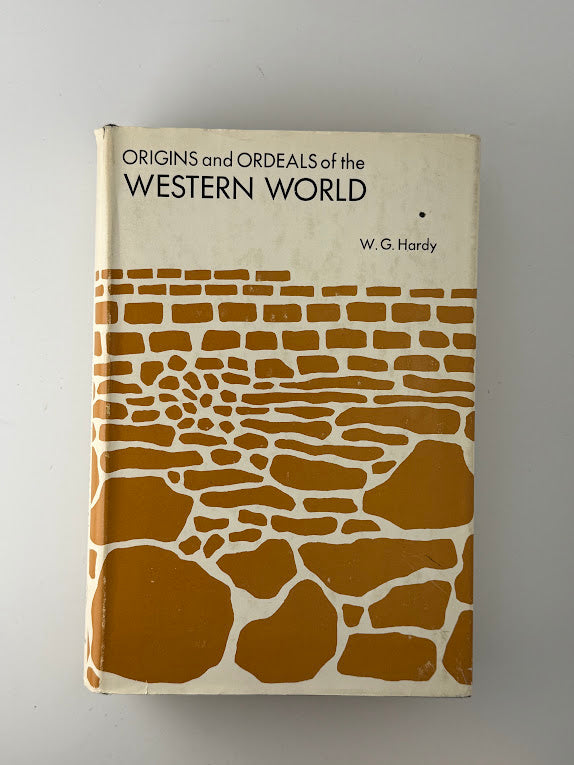 Origins and Ordeals of the Western World by W.G. Hardy