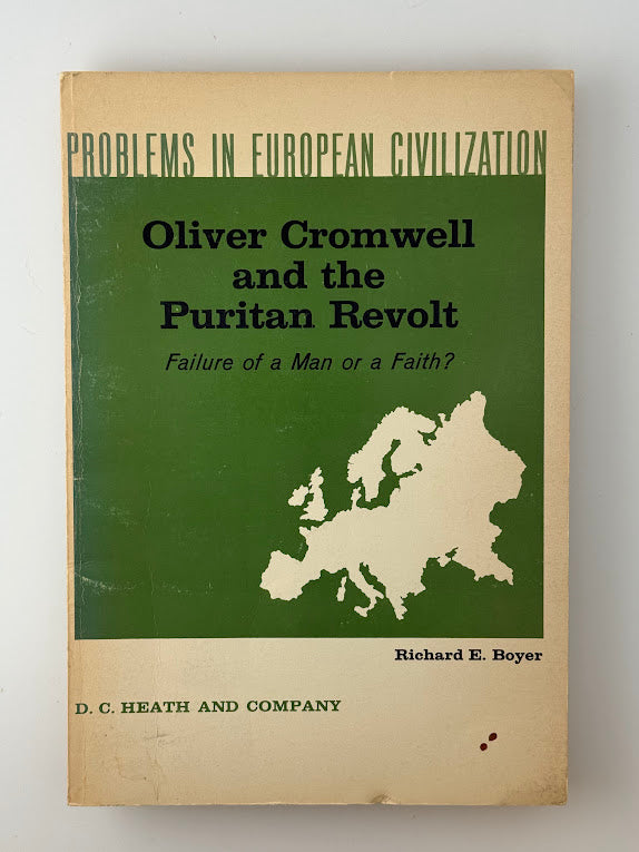 Oliver Cromwell and the Puritan Revolt by Richard E. Boyer
