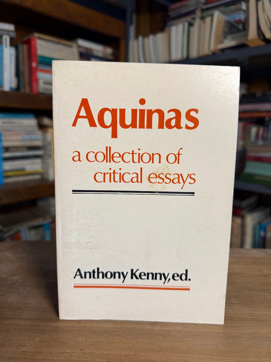 Aquinas - A Collection of Critical Essays edited by Anthony Kenny