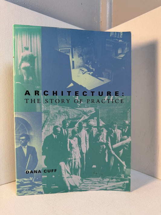 Architecture: The Story of Practice by Dana Cuff