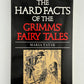 The Hard Facts of the Grimms' Fairy Tales by Maria Tatar
