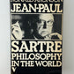 Jean Paul Sartre - Philosophy in the World by Ronald Aronson