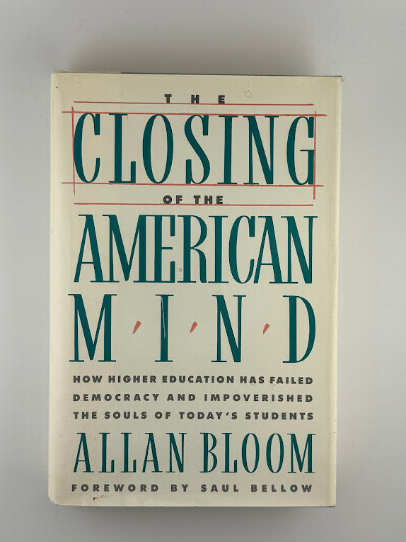 The Closing of the American Mind by Allan Bloom