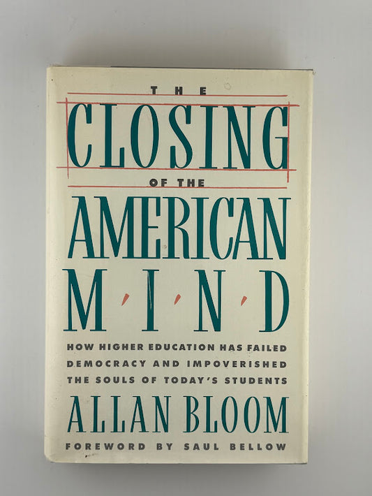 The Closing of the American Mind by Allan Bloom