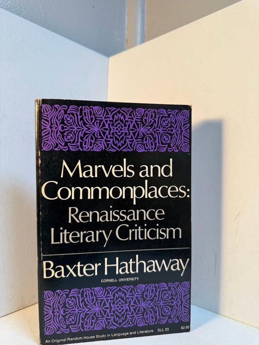 Marvels and Commonplaces: Renaissance Literary Criticism by Baxter Hathaway