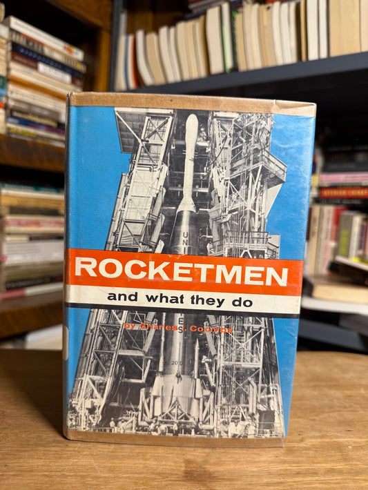 Rocketmen and What They Do by Charles I. Coombs