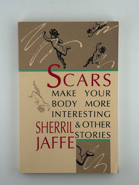 Scars Make Your Body Interesting & Other Stories by Sherril Jaffe