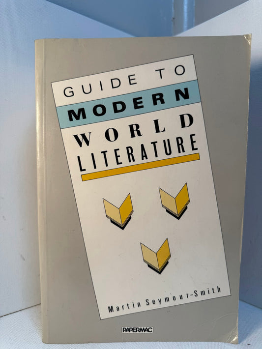 Guide to Modern World Literature by Martin Seymour-Smith