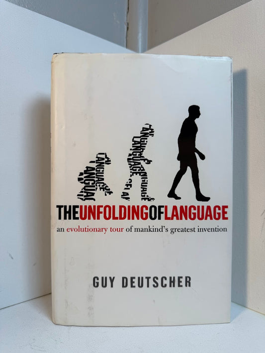 The Unfolding of Language by Guy Deutscher