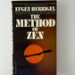 The Method of Zen by Eugen Herrigel