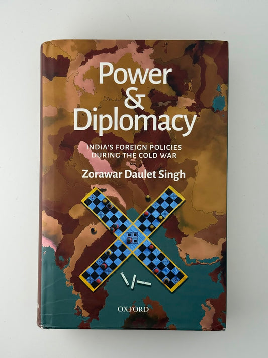 Power & Diplomacy - India's Foreign Policies During the Cold War by Zorawar Daulet Singh
