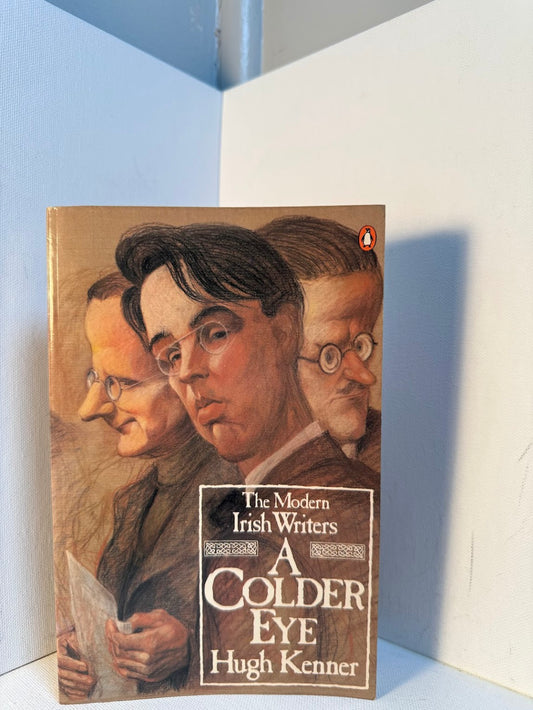 A Colder Eye - The Modern Irish Writers by Hugh Kenner