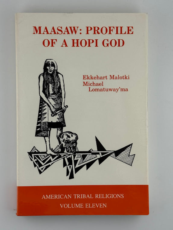 Maasaw: Profile of a Hopi God by Ekkehart Malotki