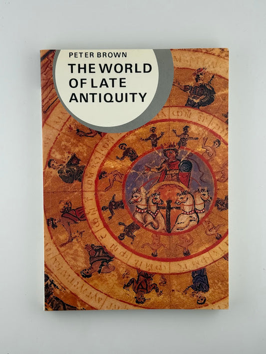 The World of Late Antiquity by Peter Brown
