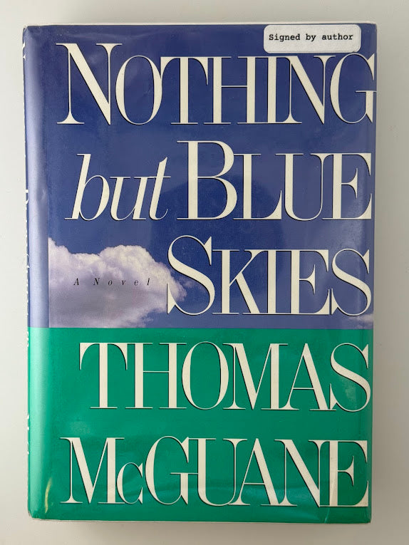 (Signed) Nothing But Blue Skies by Thomas McGuane