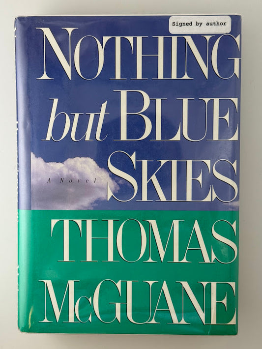 (Signed) Nothing But Blue Skies by Thomas McGuane