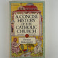 A Concise History of the Catholic Church by Thomas Bokenkotter