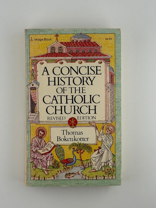 A Concise History of the Catholic Church by Thomas Bokenkotter