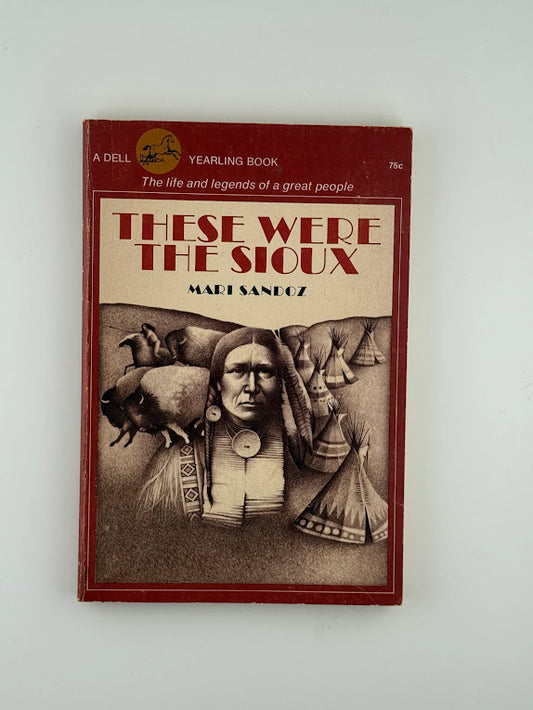 These Were The Sioux by Mari Sandoz