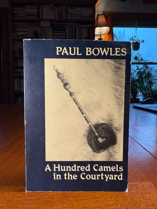 A Hundred Camels in the Courtyard by Paul Bowles