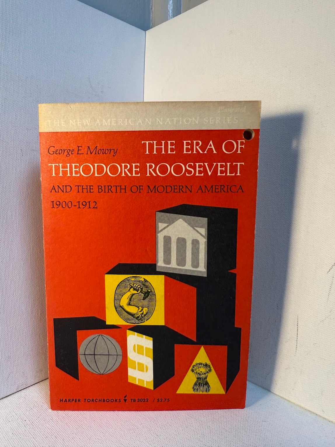 The Era of Theodore Roosevelt by George E. Mowry