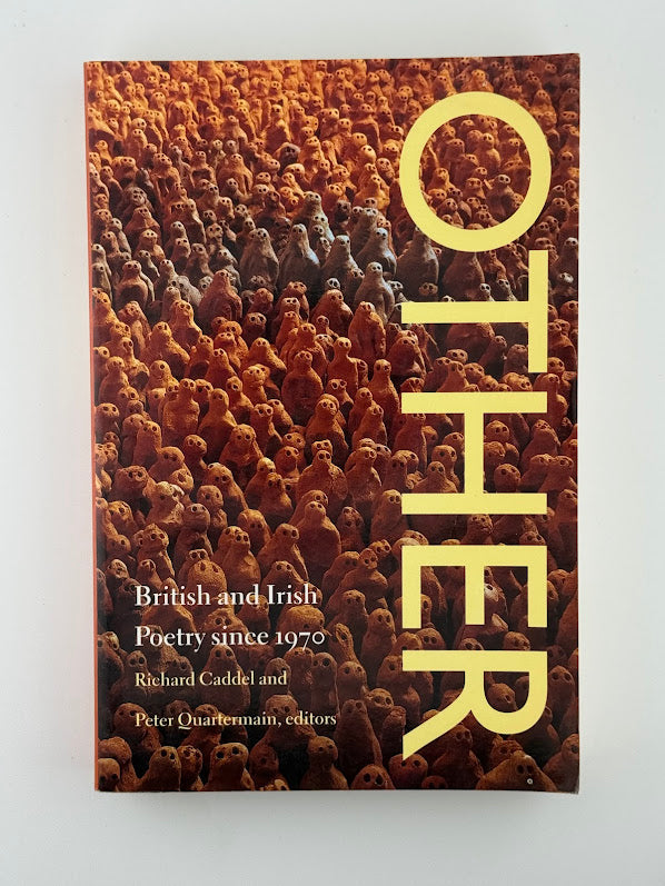 Other - British and Irish Poetry Since 1970 edited by Richard Caddel and Peter Quartermain