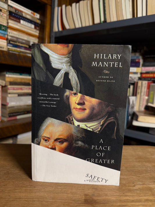 A Place of Greater Safety by Hilary Mantel