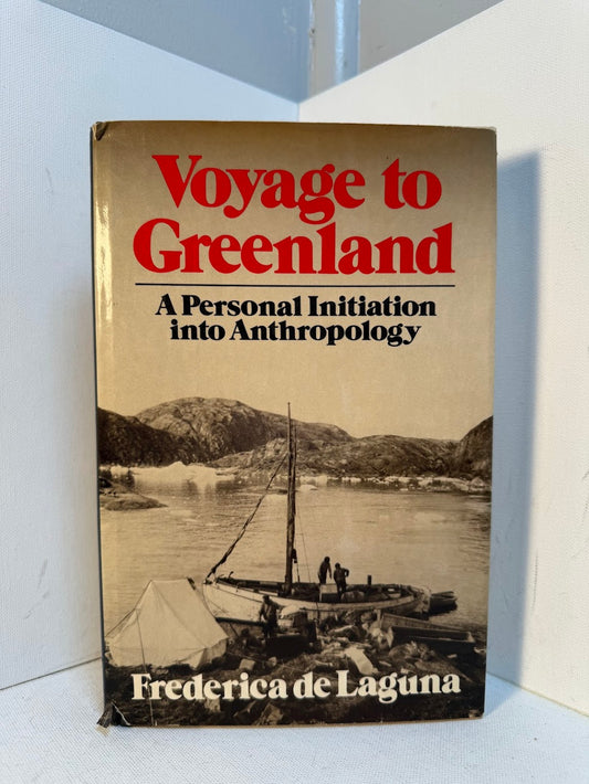 Voyage to Greenland - A Personal Initiation into Anthropology by Frederica de Laguna
