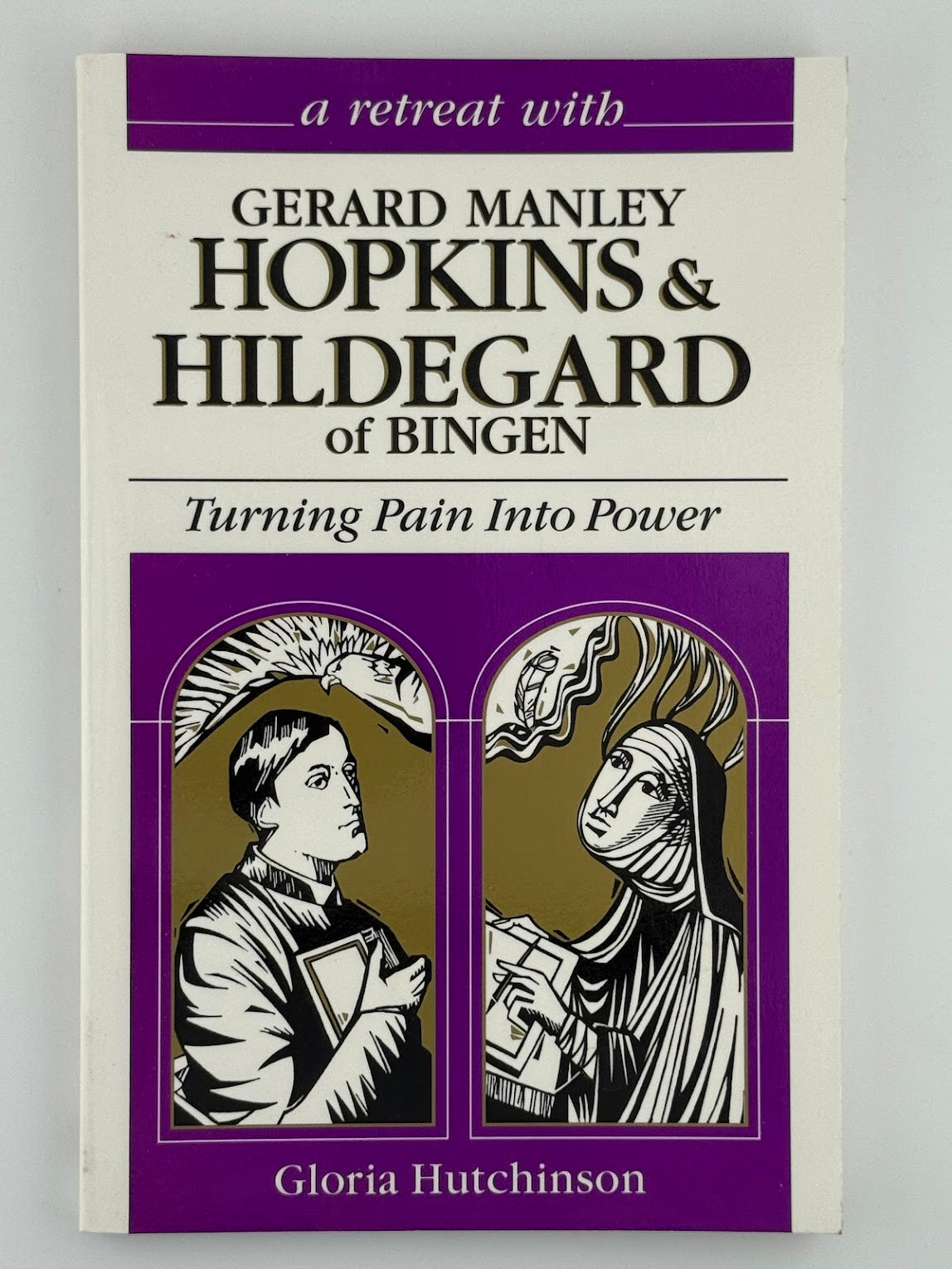 A Retreat with Gerard Manley Hopkins & Hildegard of Bingen by Gloria Hutchinson