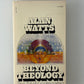 Beyond Theology - The Art of Godmanship by Alan Watts