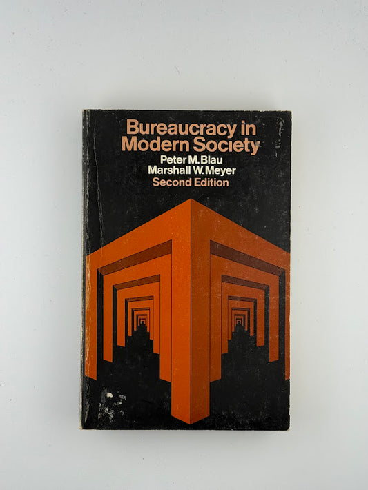 Bureaucracy in Modern Society by Peter M. Blau and Marshall W. Meyer