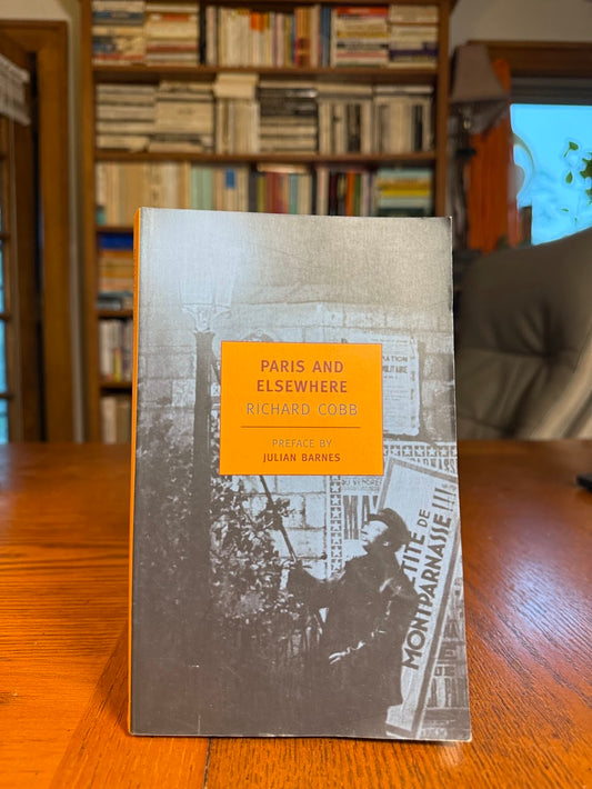 Paris and Elsewhere by Richard Cobb