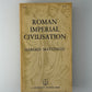 Roman Imperial Civilisation by Harold Mattingly