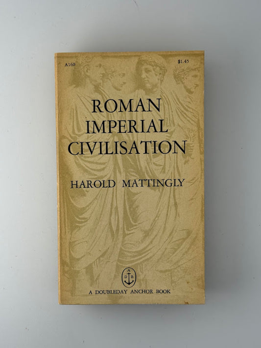 Roman Imperial Civilisation by Harold Mattingly