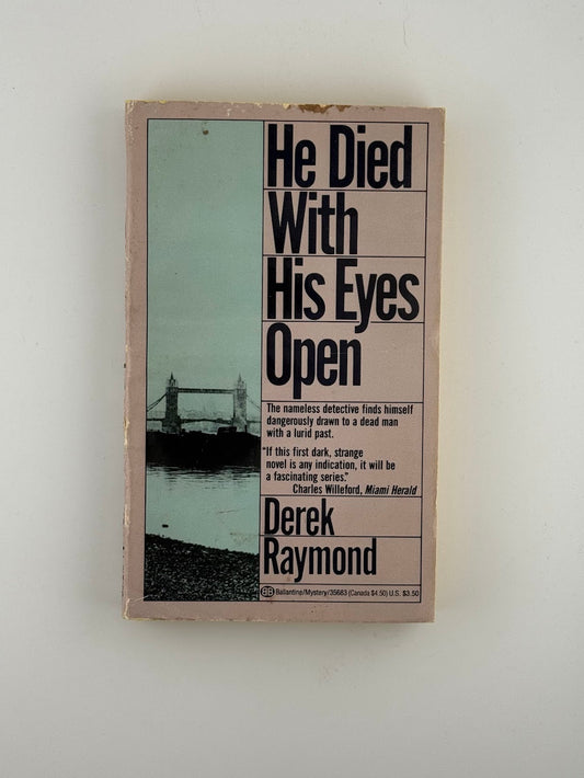 He Died With His Eyes Open by Derek Raymond