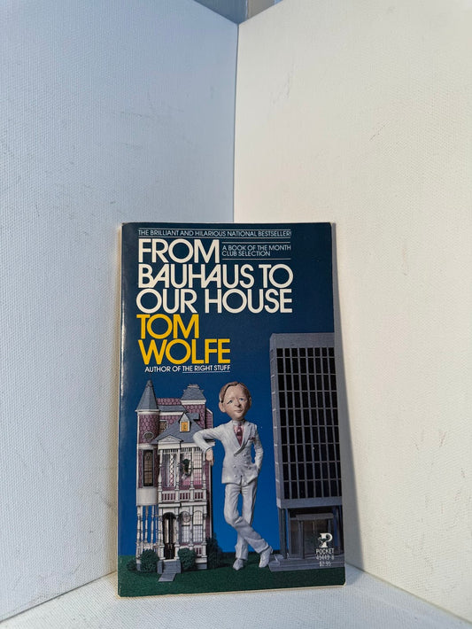 From Bauhaus to Our House by Tom Wolfe
